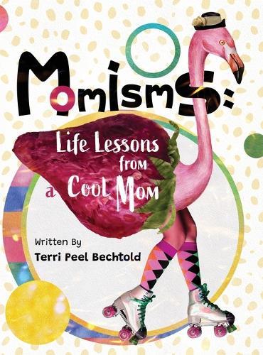Momisms: Life Lessons from a Cool Mom
