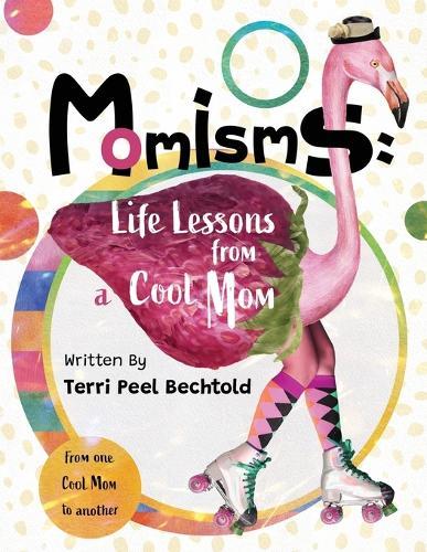 Momisms: Life Lessons from a Cool Mom