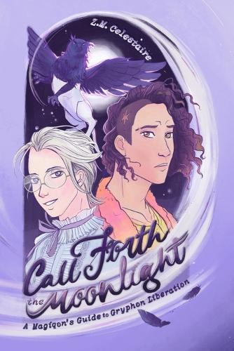Call Forth the Moonlight: A Magiqon's Guide to Gryphon Liberation