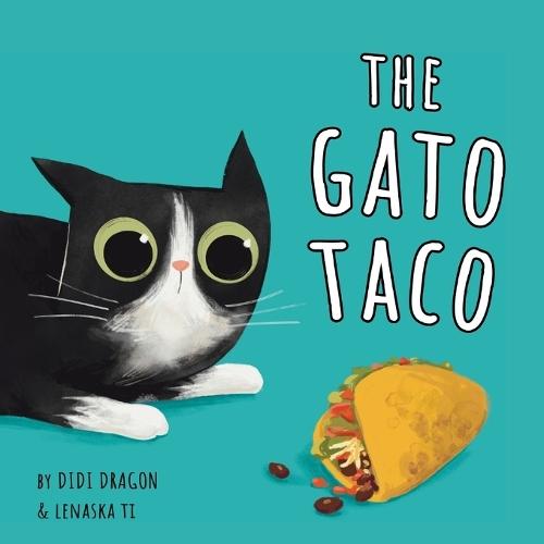 The Gato Taco: A Hilarious, Rhyming, Spanish-Sprinkled Children's Book
