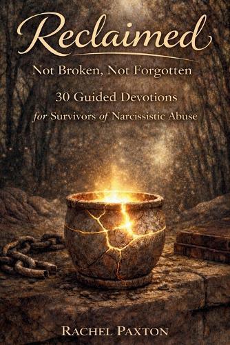 Reclaimed: 30 Guided Devotions for Survivors of Narcissistic Abuse