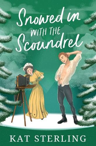 Snowed in with the Scoundrel: A steamy, ex-Childhood Friends to Lovers Historical Romance