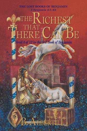 The Richest That There Can Be: Novel 4 of 12 in the 3rd Book of Benjamin