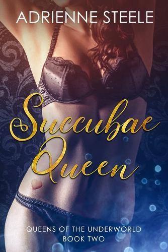 Succubae Queen: Queens of the Underworld, Book 2