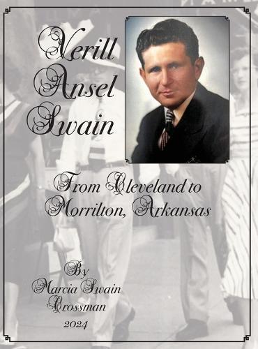 Verill Ansel Swain from Cleveland to Morrilton, Arkansas: From Cleveland to Morrilton, Arkansas