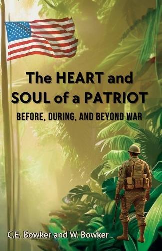 The HEART and SOUL of a PATRIOT - Before, During, and Beyond War