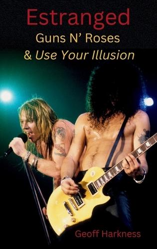 Estranged: Guns N' Roses & Use Your Illusion