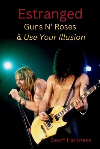 Estranged: Guns N' Roses & Use Your Illusion