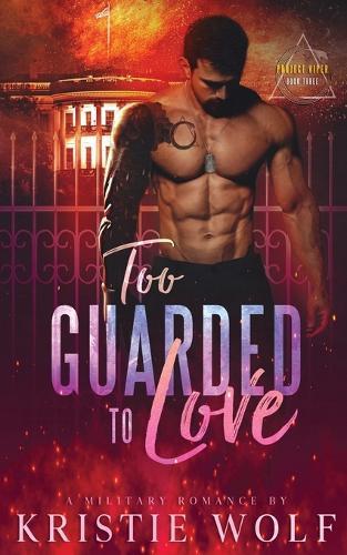 Too Guarded To Love: Project VIPER Series Book 3