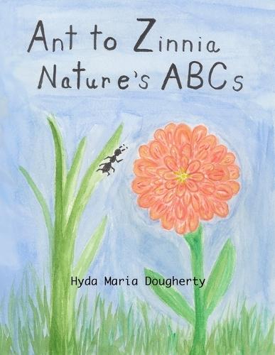 Ant to Zinnia Nature's ABCs