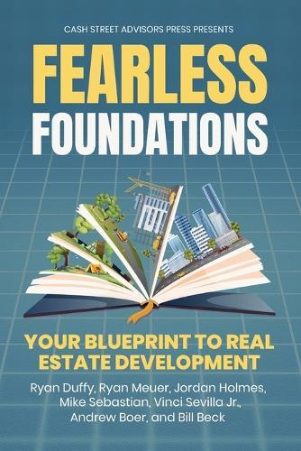 Fearless Foundations: Your Blueprint to Real Estate Development
