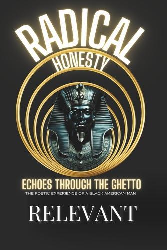 Radical Honesty: Echoes Through the Ghetto: The Poetic Experience of a Black American Man