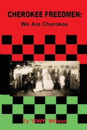 Cherokee Freedmen: We Are Cherokee