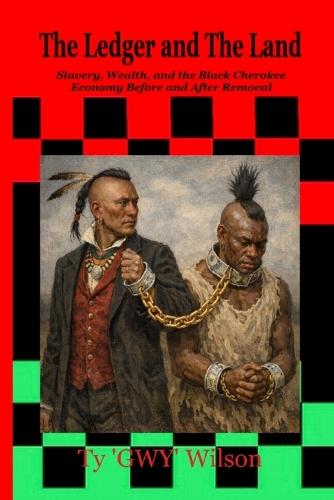 The Ledger and The Land: Slavery, Wealth, and the Black Cherokee Economy Before and After Removal
