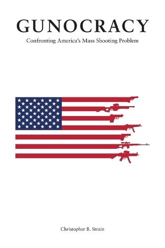 Gunocracy: Confronting America's Mass Shooting Problem