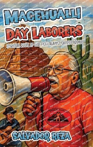 Macehualli Day Laborers: Spiritual Roots of Our Fight Against Sheriff Arpaio