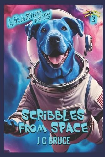 Scribbles From Space: The Light Fantastic 2: Amazing Pets