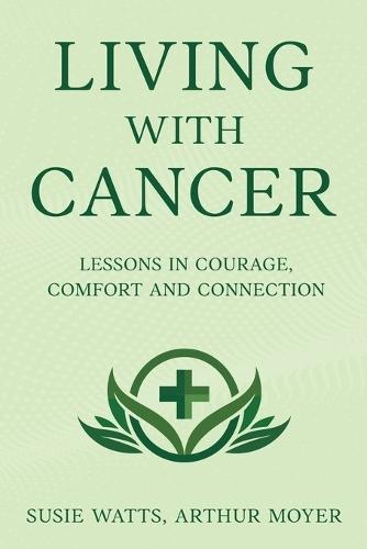 Living with Cancer: Lessons in Courage, Comfort and Connection