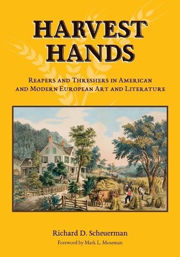 Harvest Hands: Reapers and Threshers in American and Modern European Art and Literature