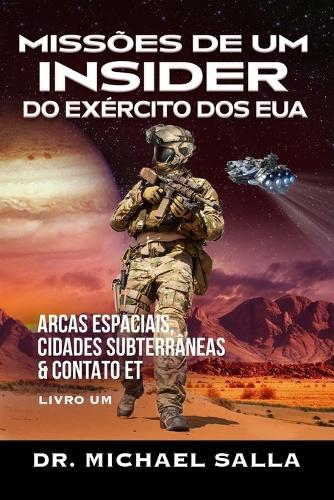 Missões De Um Insider Do Exército Dos Eua: Arcas Espaciais, Cidades Subterrâneas & Contato ET