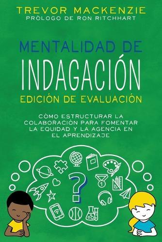 Mentalidad de Indagación: Cómo Estructurar la Colaboración para Fomentar la Equidad y la Agencia en el Aprendizaje