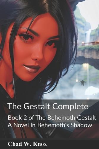 The Gestalt Complete: Book 2 of The Behemoth Gestalt