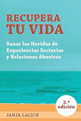 Recupera Tu Vida: Sanar las Heridas de Experiencias Setarias y Relaciones Abusivas