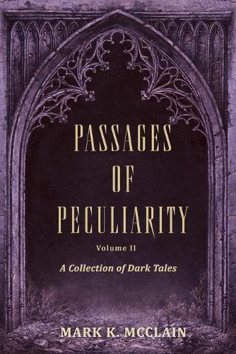 Passages of Peculiarity 2: A Collection of Dark Tales