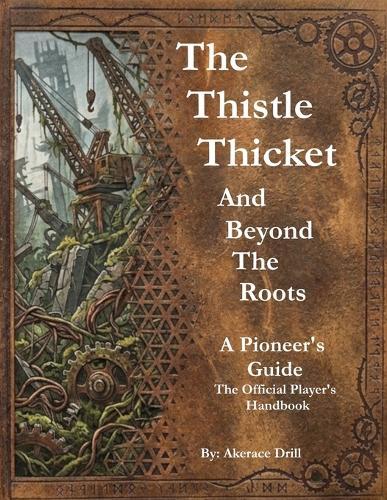 The Thistlethicket and Beyond the Roots: A PIONEER'S GUIDE The Official Player's Handbook