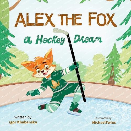 Alex The Fox: A Hockey Dream