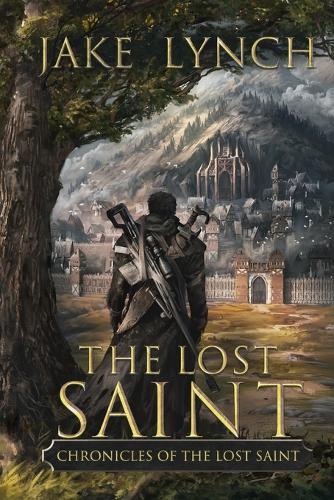 Chronicles of the Lost Saint: The Lost Saint