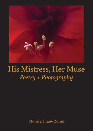 His Mistress, Her Muse: Poetry * Photography