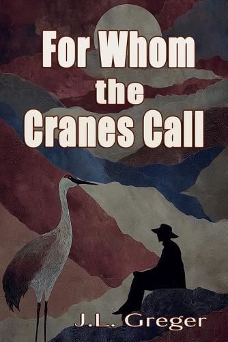 For Whom the Cranes Call