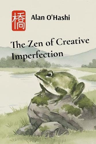 The Zen of Creative Imperfection