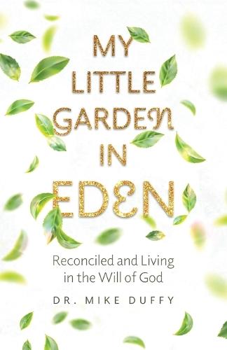 My Little Garden In Eden: Reconciled and Living In The Will of God