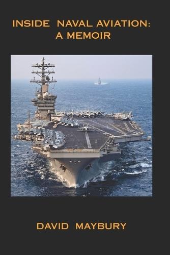 Inside Naval Aviation: A Memoir