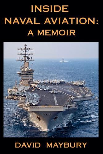 Inside Naval Aviation: A Memoir