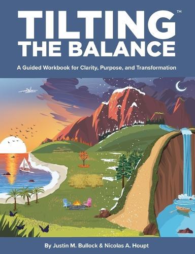 Tilting the Balance: A Guided Workbook for Clarity, Purpose, and Transformation