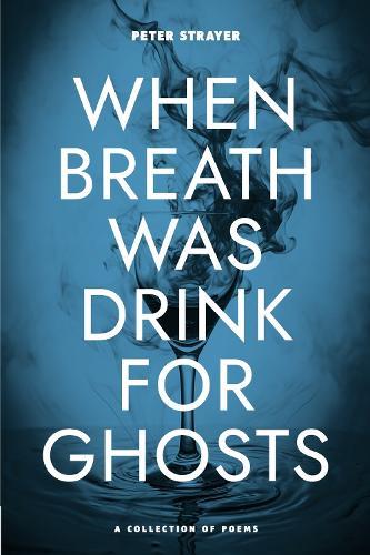 When Breath Was Drink For Ghosts