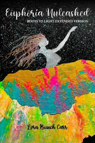 Euphoria Unleashed: Roots to Light Extended Version