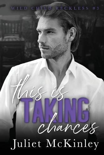 This is Taking Chances: Wild Child Reckless Book Three