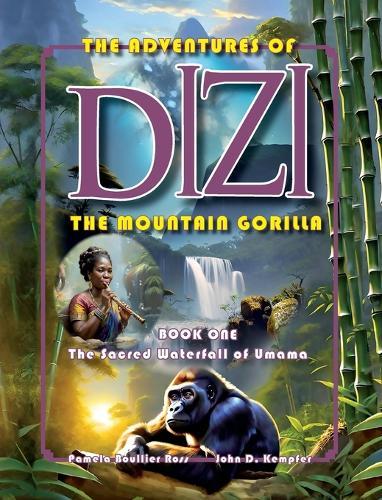 The Adventures of DIZI the Mountain Gorilla: Book 1 - the Sacred Waterfall of Umama