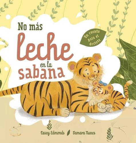 No más leche en la sabana: Un cuento para el destete