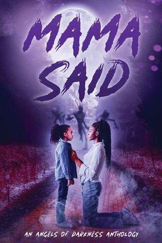 Mama Said: An Angels of Darkness Anthology