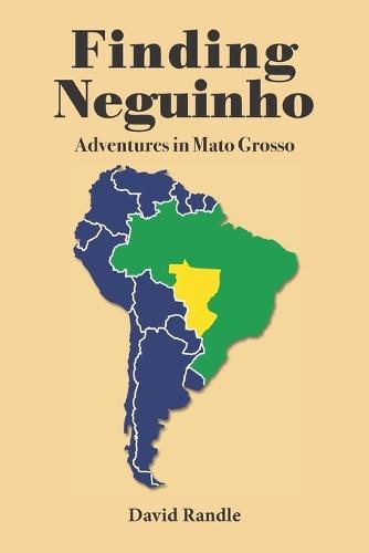 Finding Neguinho: Adventures in Mato Grosso