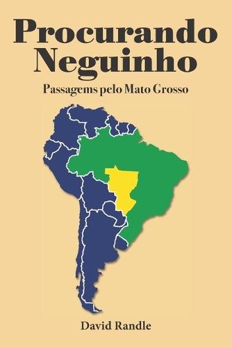 Procurando Neguinho: Passagems pelo Mato Grosso