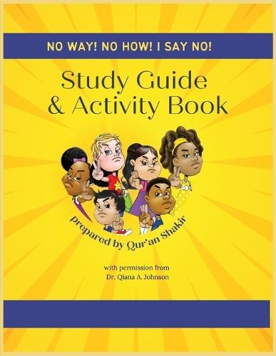 Study Guide & Activity Book: No Way, No How, I Say No!