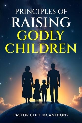 Principles of Raising Godly Children