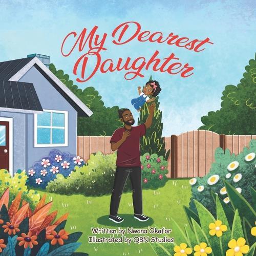 My Dearest Daughter: A story of special, everyday moments between daughters and fathers.