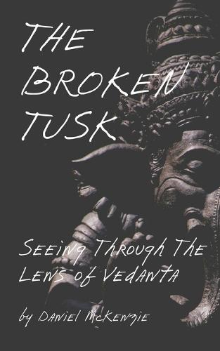 The Broken Tusk: Seeing through the lens of Vedanta